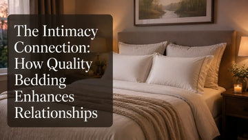 How Quality Bedding Enhances Relationships