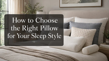 How to Choose the Right Pillow for Your Sleep Style