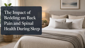 The Impact of Bedding on Back Pain and Spinal Health During Sleep