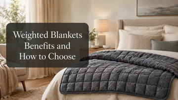 Weighted Blankets: Benefits and How to Choose