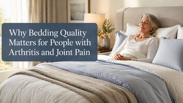 Why Bedding Quality Matters for People with Arthritis and Joint Pain